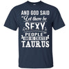 Image of and god said taurus is sexy t-shirt