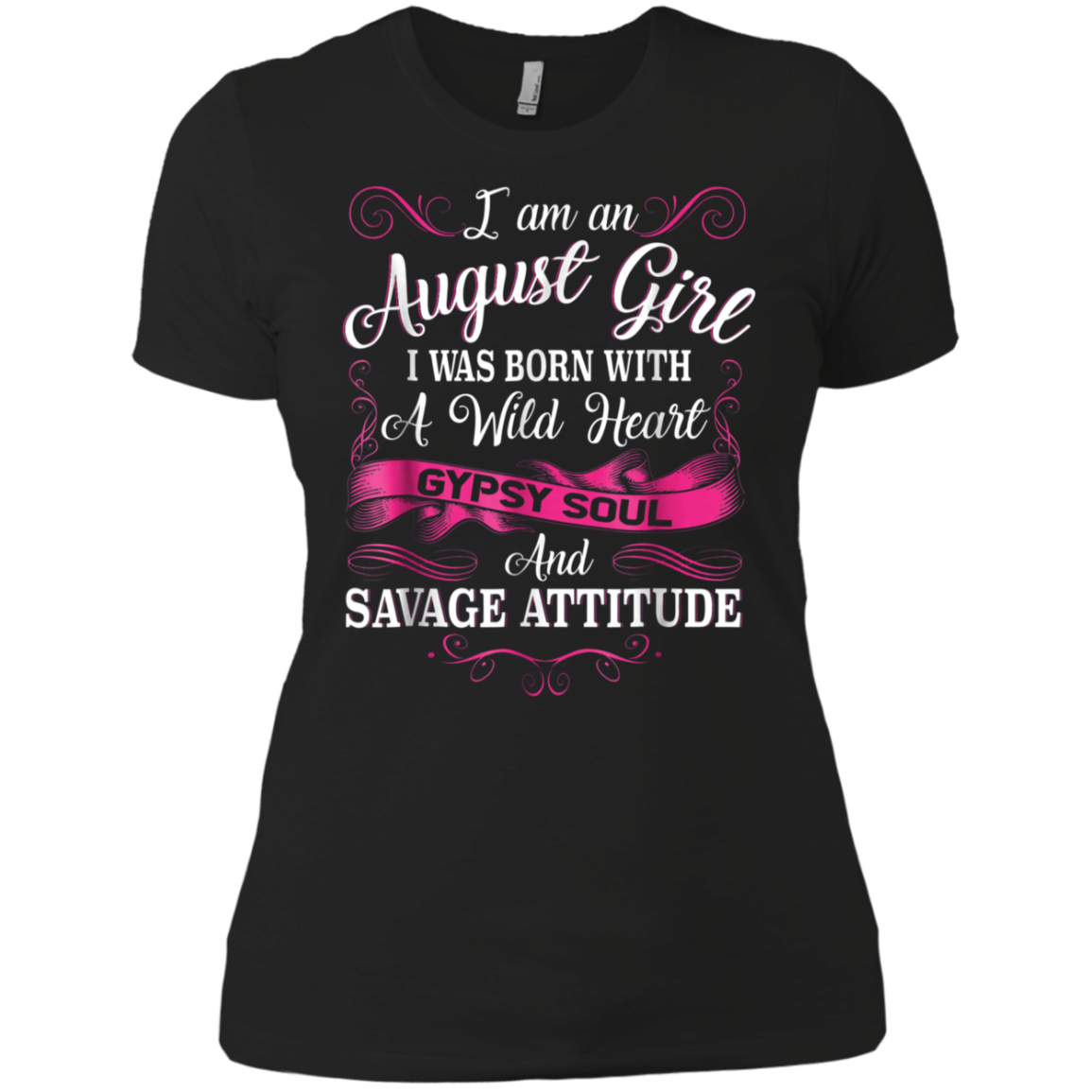 August Girl A Wild Heart Gypsy Soul And Savage Attitude Tee