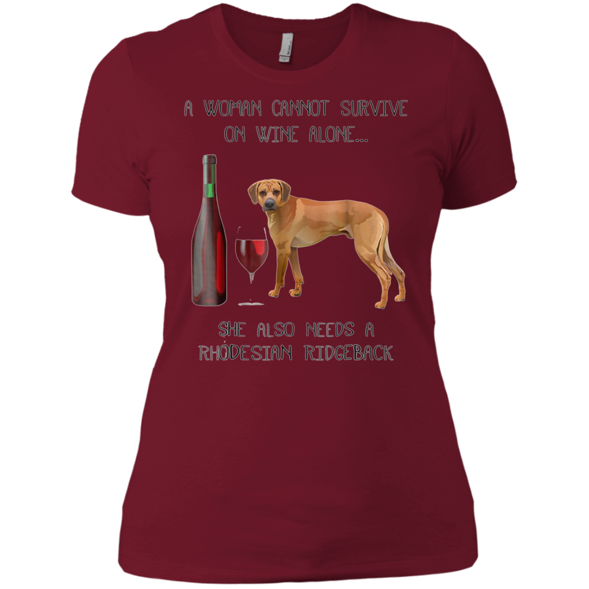 Woman Cannot Survive on Wine A Rhodesian Ridgeback Tshirt