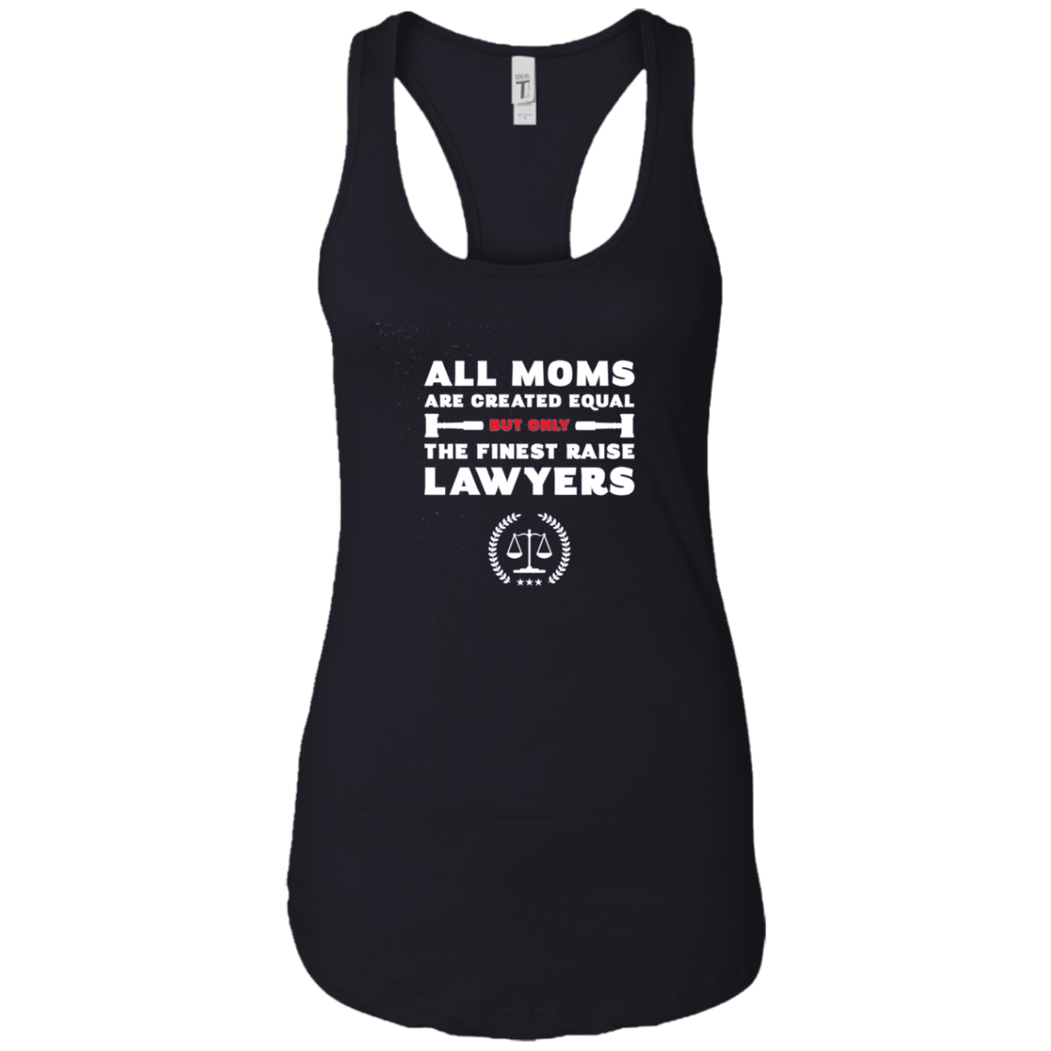 All Moms Are Created Equal But Only The Finest Raise Lawyers