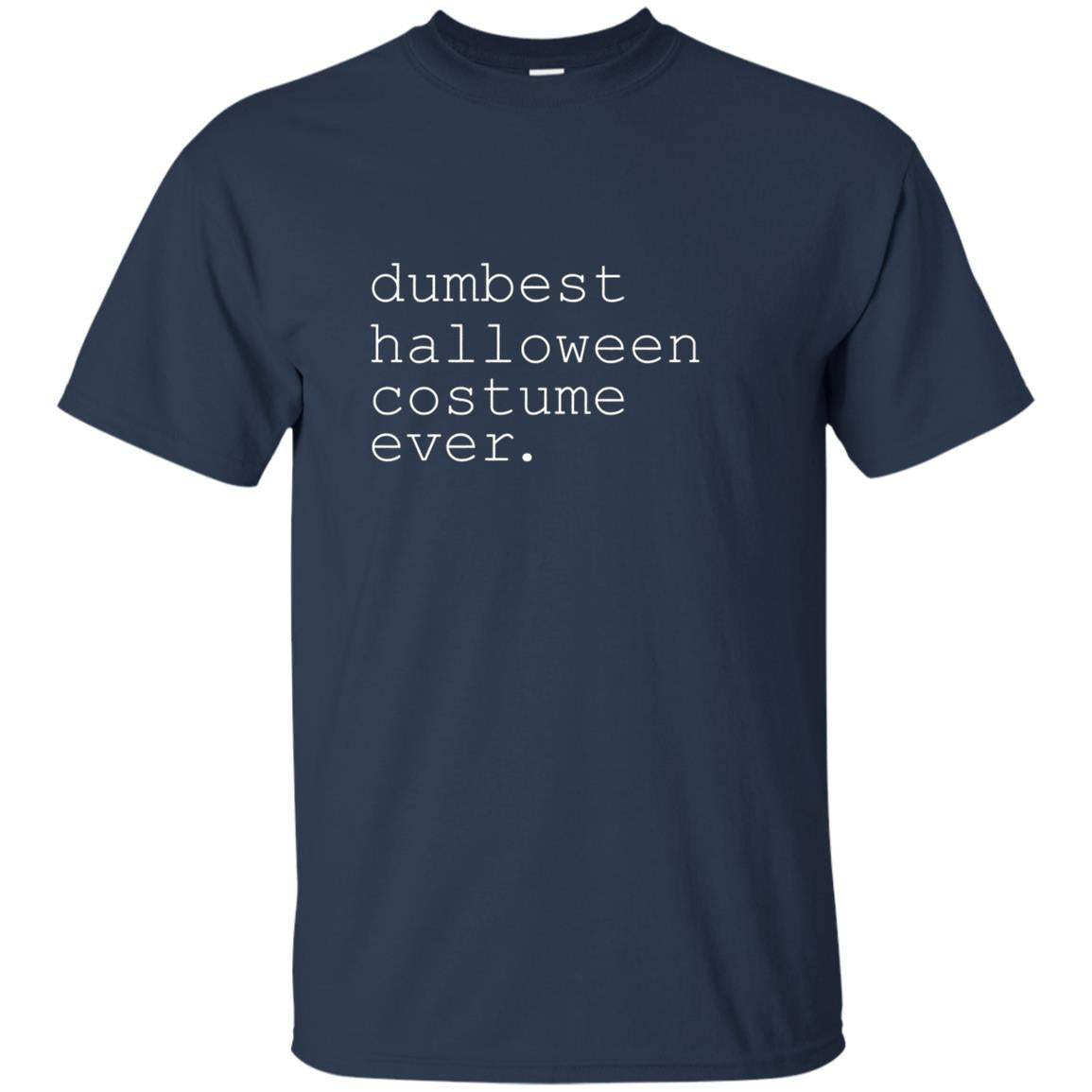 "dumbest halloween costume ever." Funny Holiday Shirt