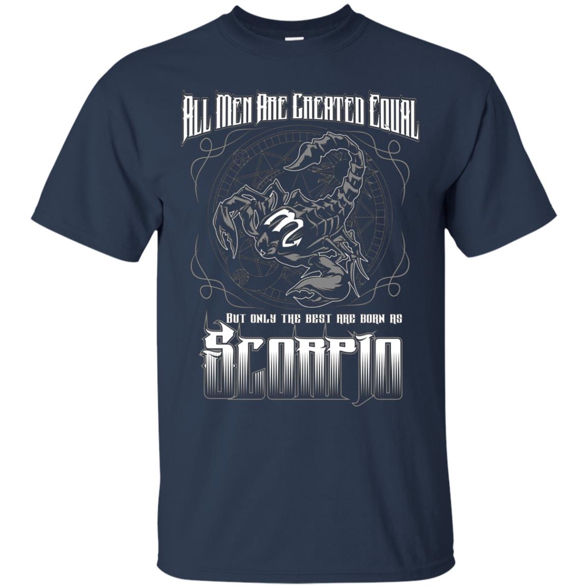 all men are created equal best are born scorpio tshirt men