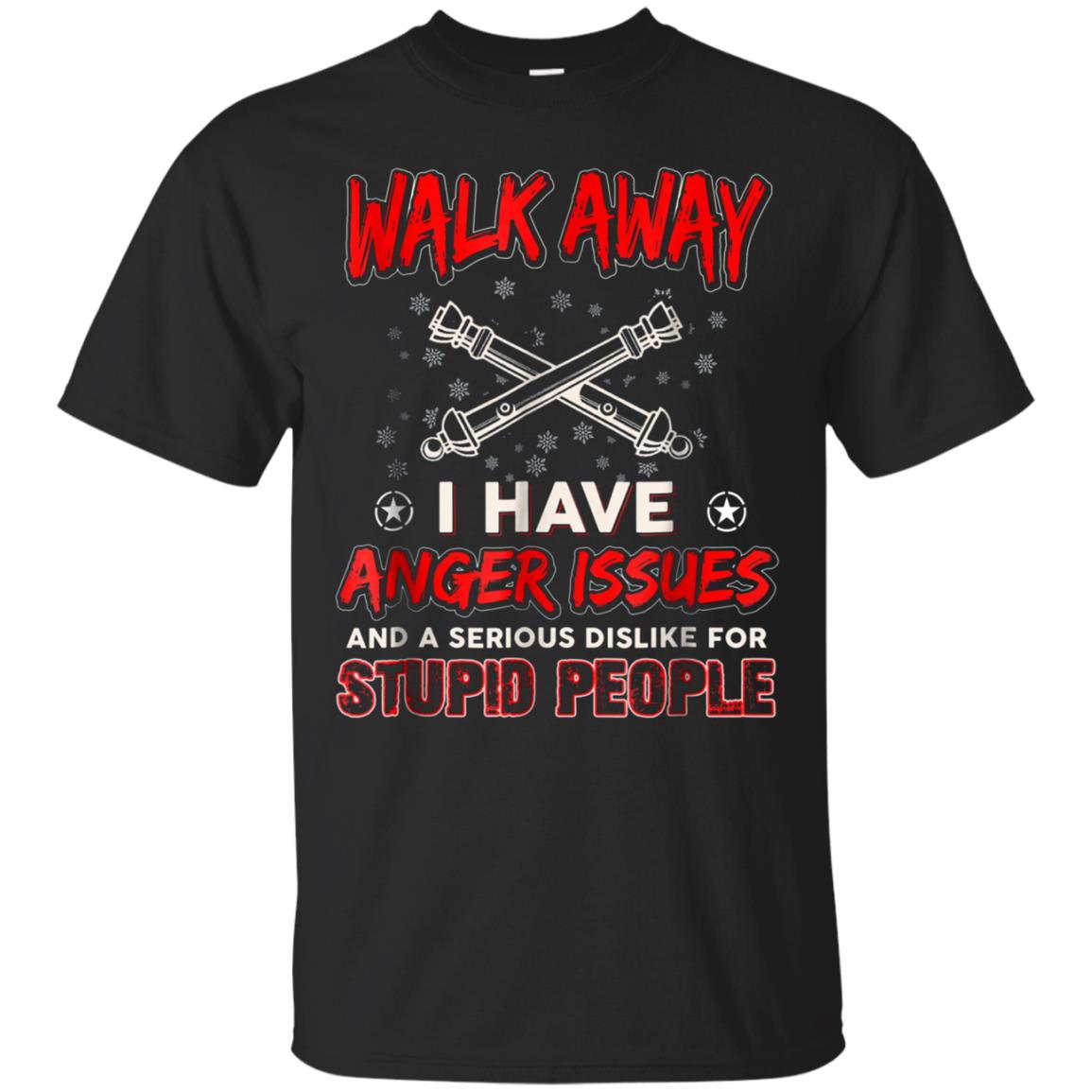 Artilleryman T-shirt , Walk Away I Have Anger Issues Aand A