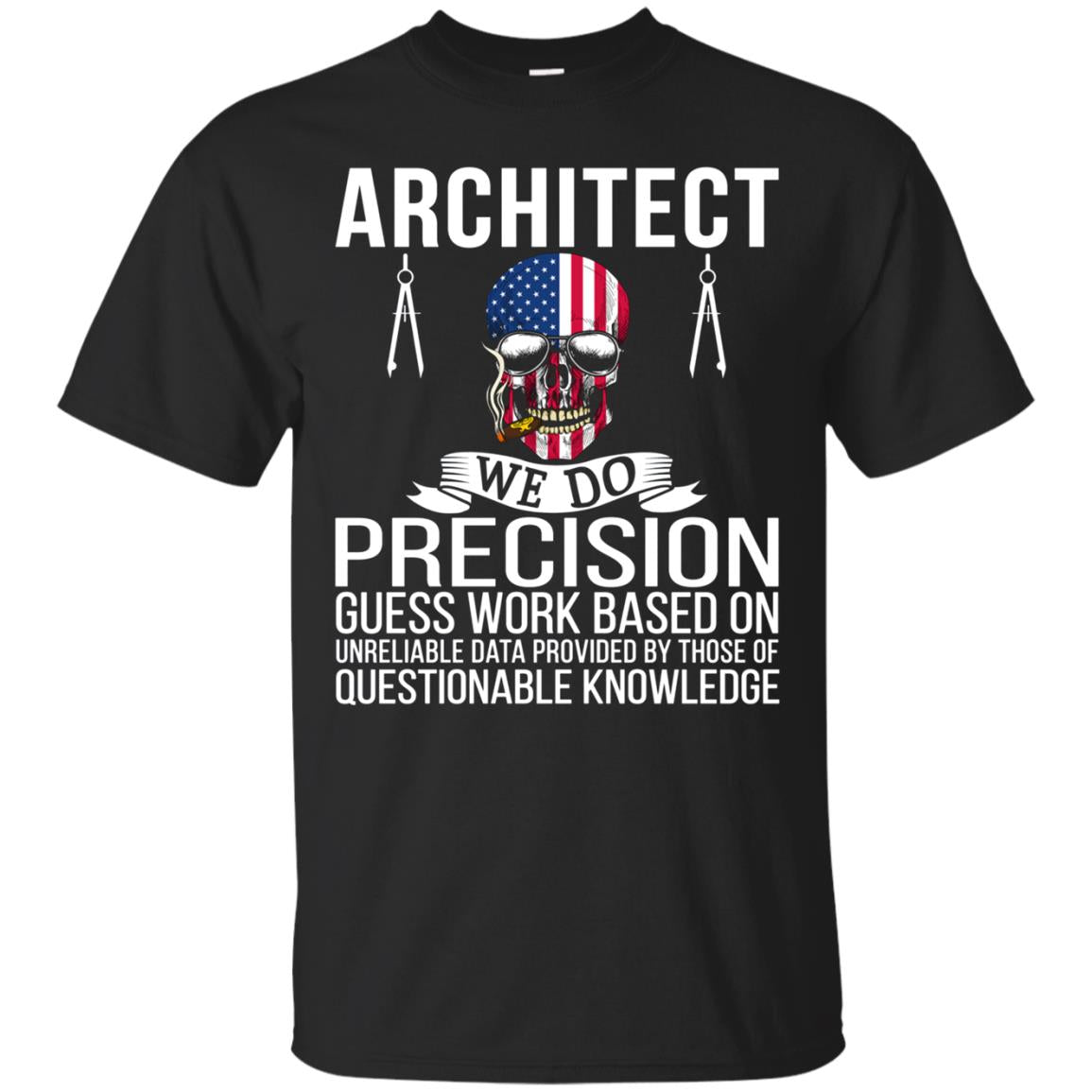 Architect Shirt - Architect We Do Precision Guess Work