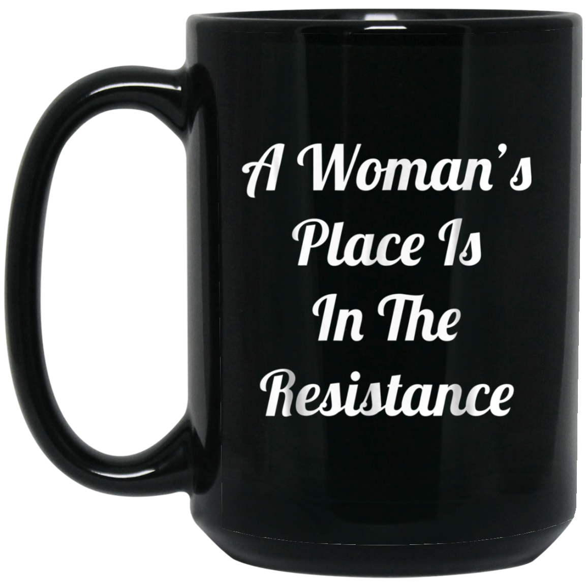 A Woman's Place Is In The Resistance T-Shirt