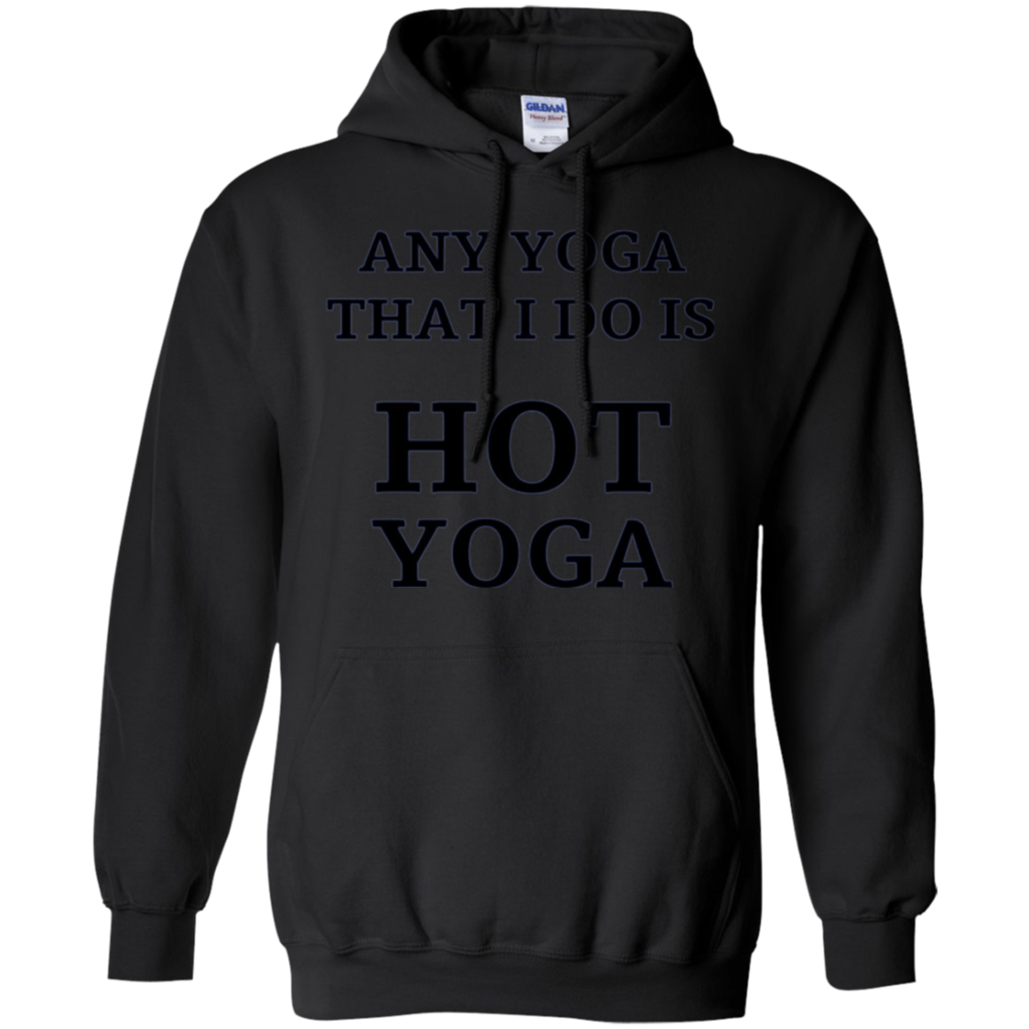 Any Yoga That I Do Funny Hot Yoga Long Sleeve