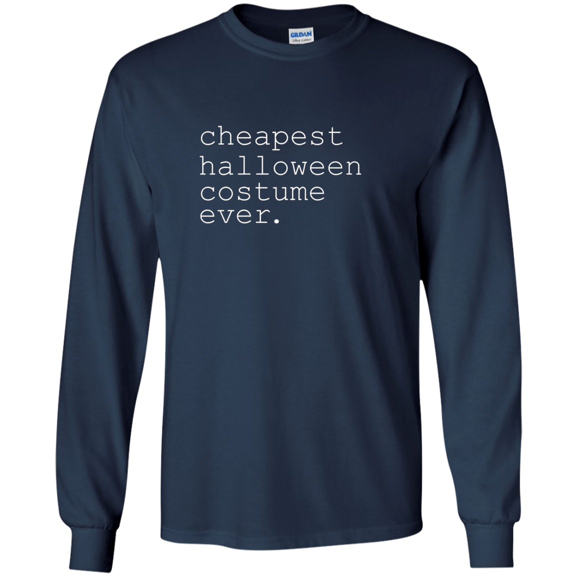 "cheapest halloween costume ever." Funny Holiday Shirt