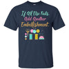 Image of All Else Fails Add Embellishment Crafting Crafts T-Shirt