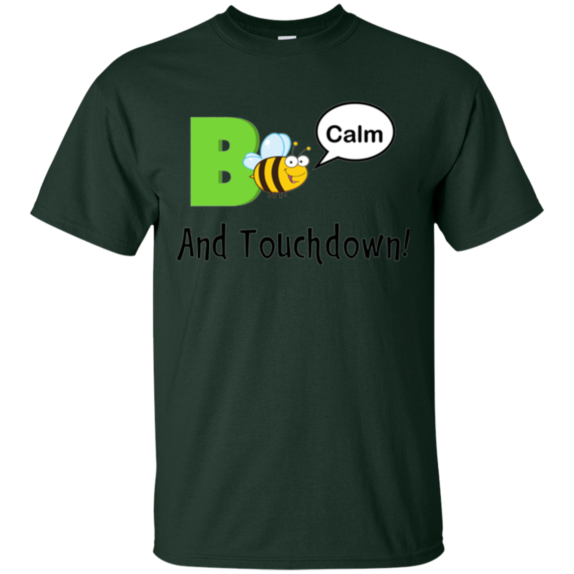 "Bee Calm and Touchdown!" T-Shirt