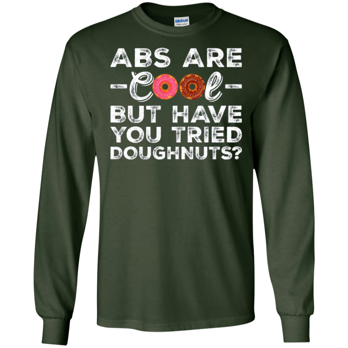 Abs Are Cool But Have You Tried Donuts? Funny Donut T-Shirt