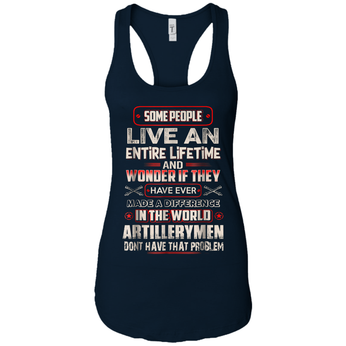 Artillerymen Tshirt , some people live an entire lifetime