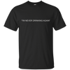Image of "I'm Never Drinking Again" Tee Shirt