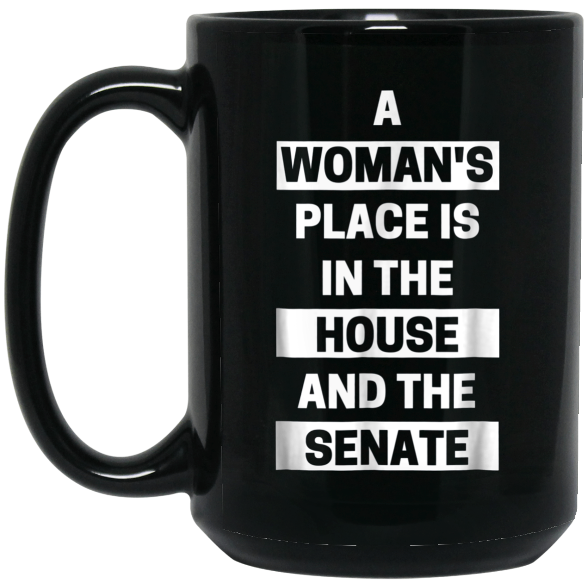 a woman's place is in the house and the senate t-shirt