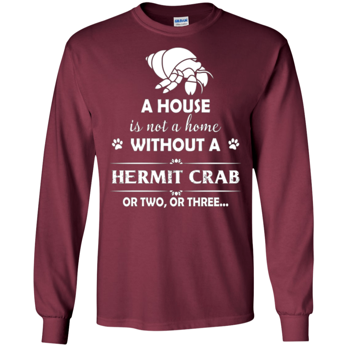 A House Is Not A Home Without A Hermit Crab T shirt