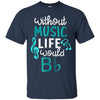 Image of Without Music Life Would B Flat T-Shirt - Funny Music
