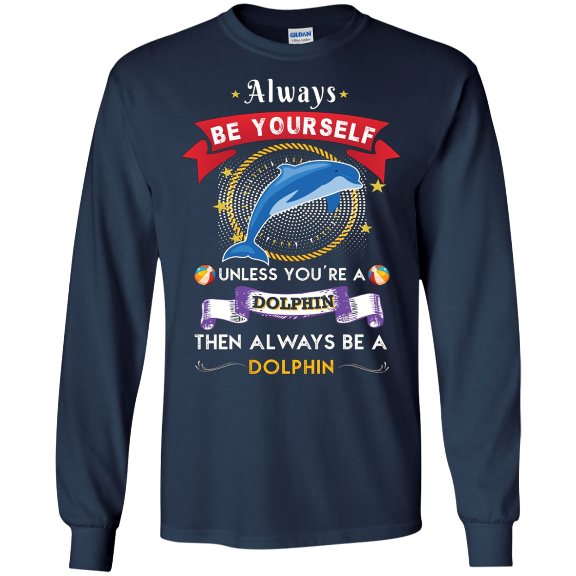 Always Be A Dolphin Novelty Chill Shirt