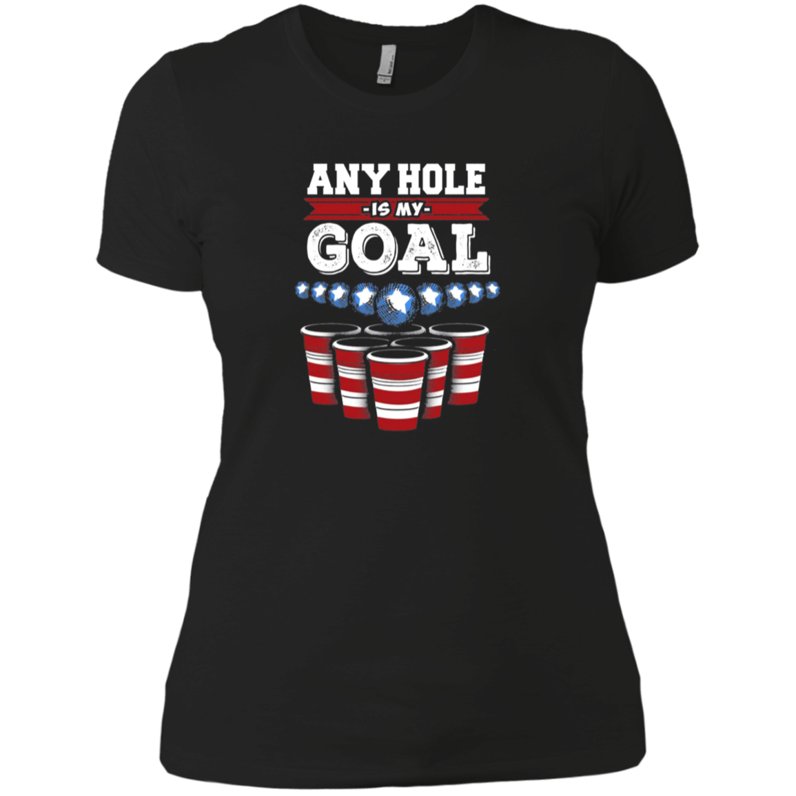 Any Hole is My Goal! Funny Beer Pong T-Shirt