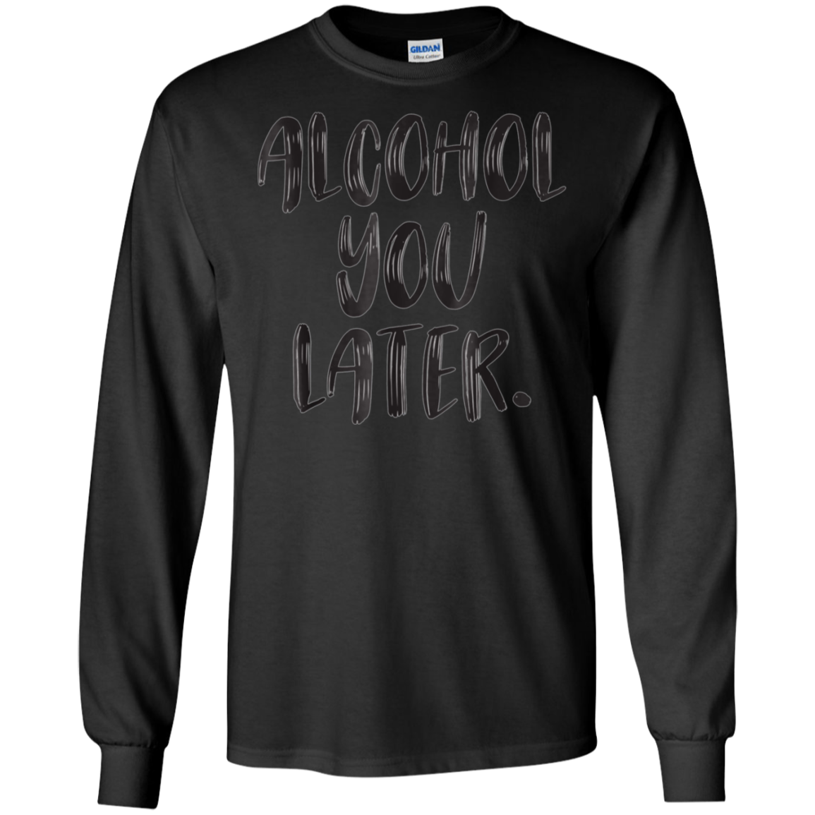 Alcohol You Later - Wine, Beer, Tequila, Vodka, Cocktail