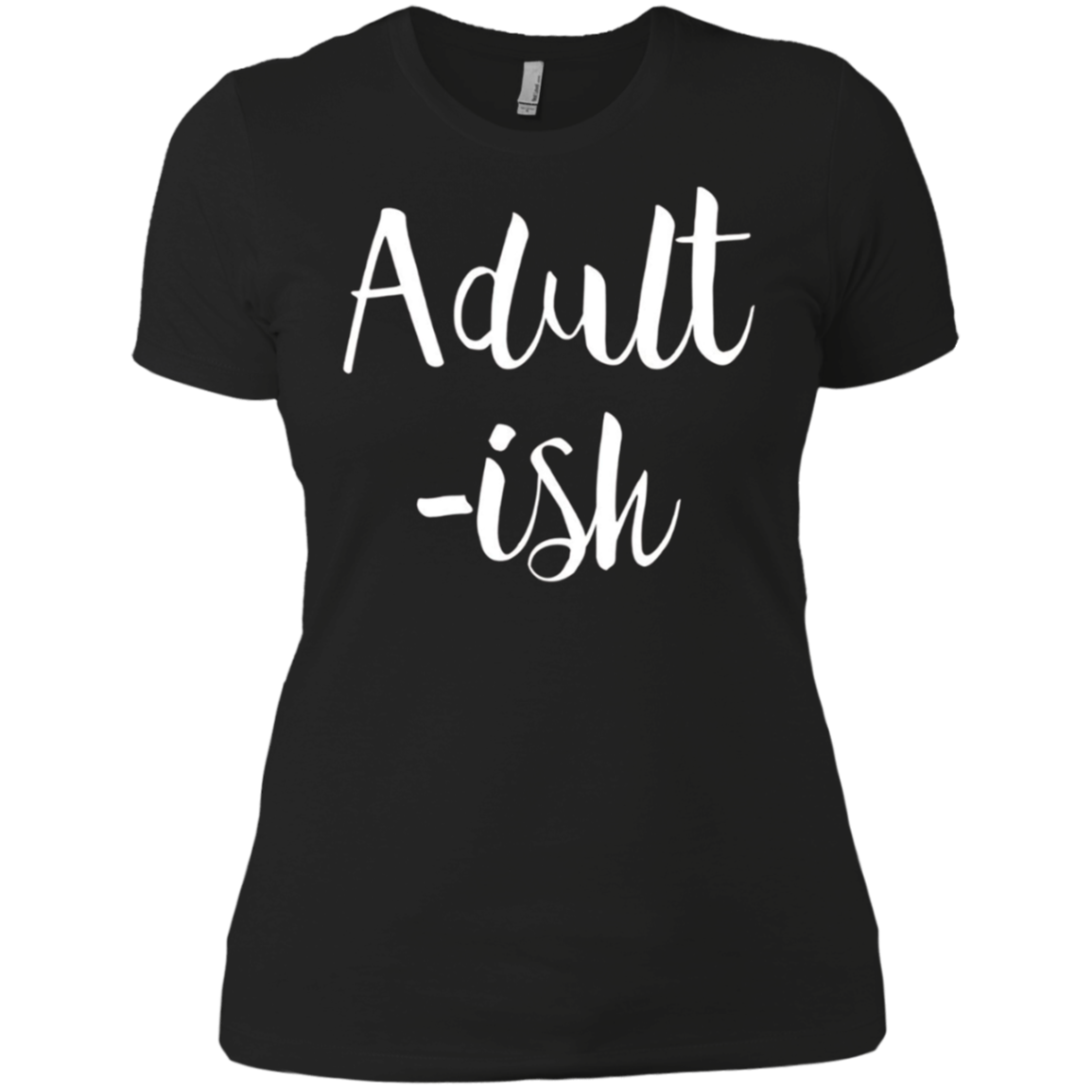 Adult-ish - Funny Sarcastic Quote TShirt