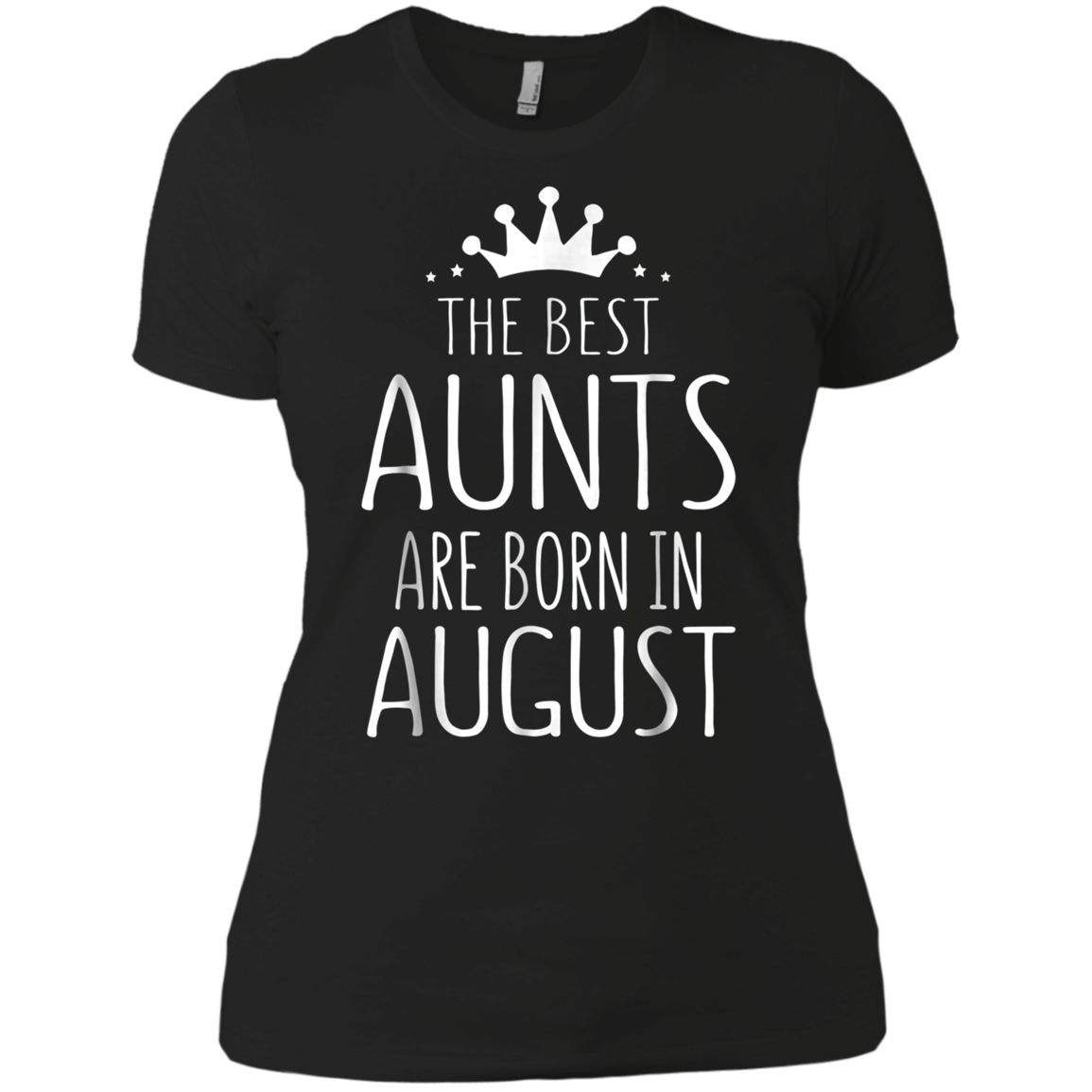 August Girl Gift Tshirt - The Best Aunts Are Born August Tee