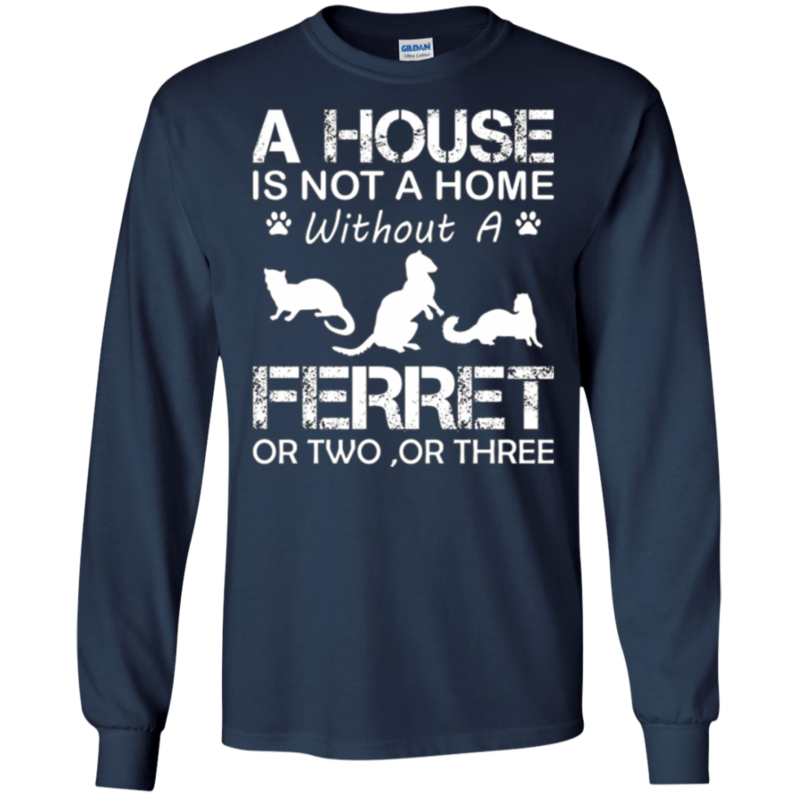 A House Is Not A Home Without A Ferret T-shirt