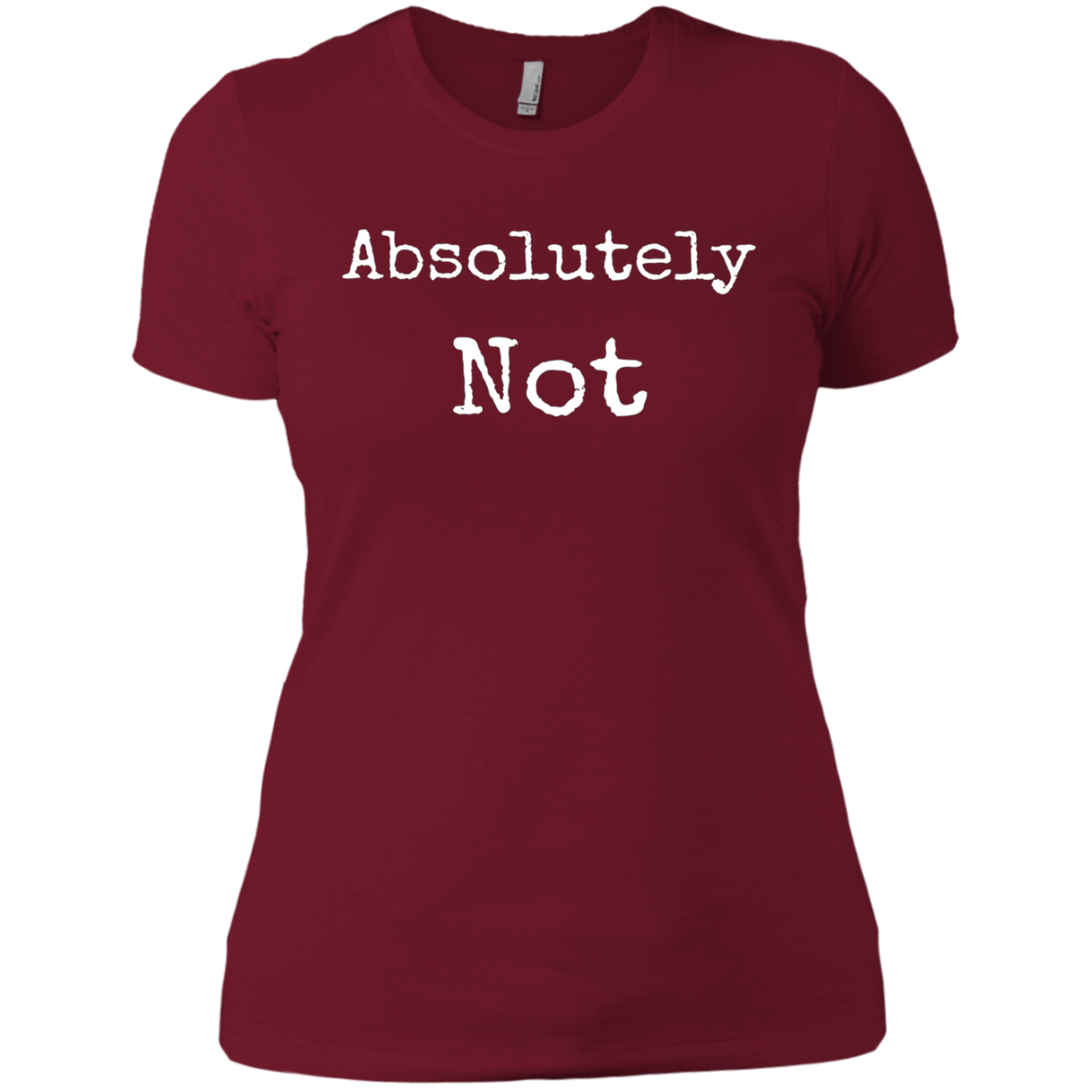 Absolutely Not Shirt, Text No Negative No Way Tee