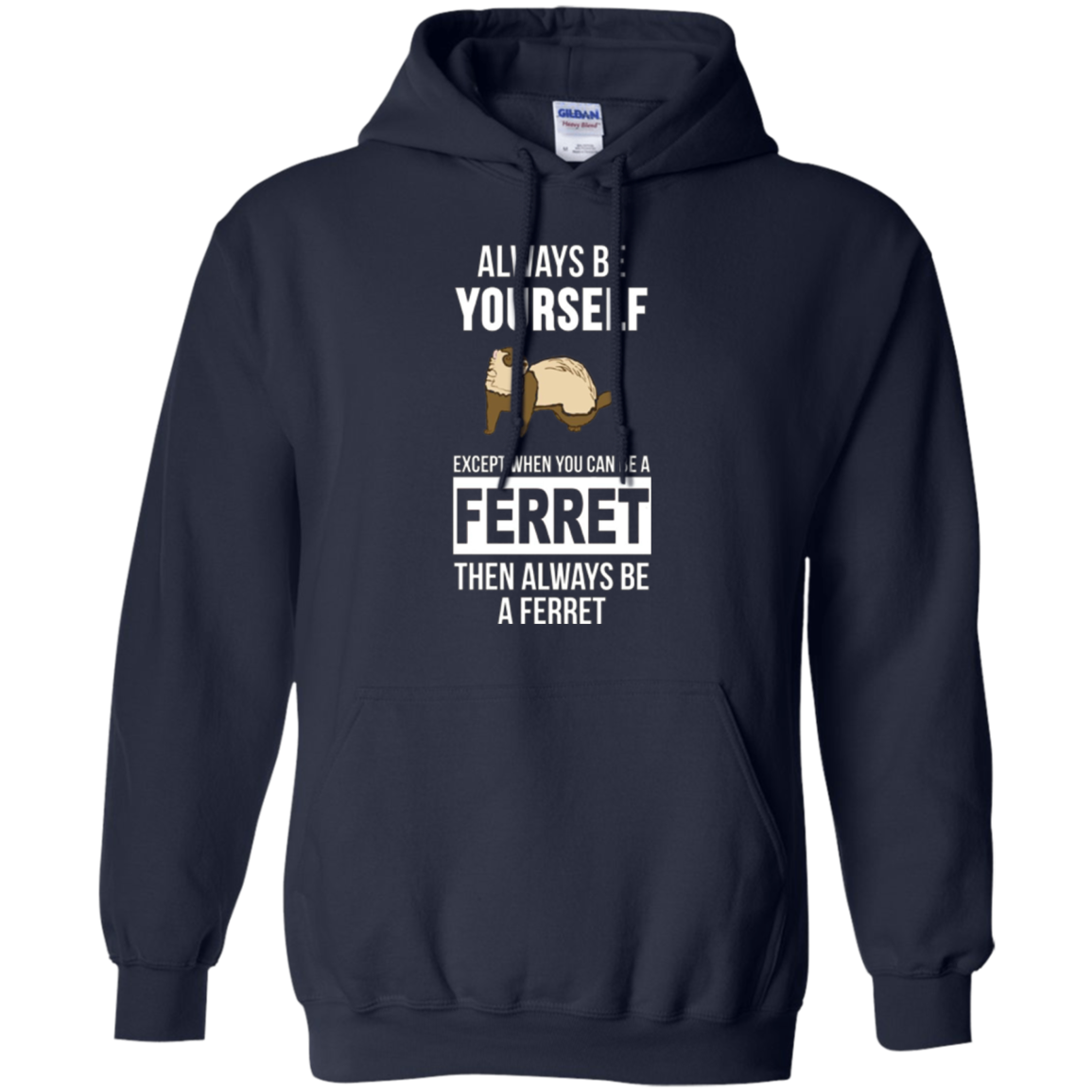 Always be yourself except when you can be a ferret t-shirt
