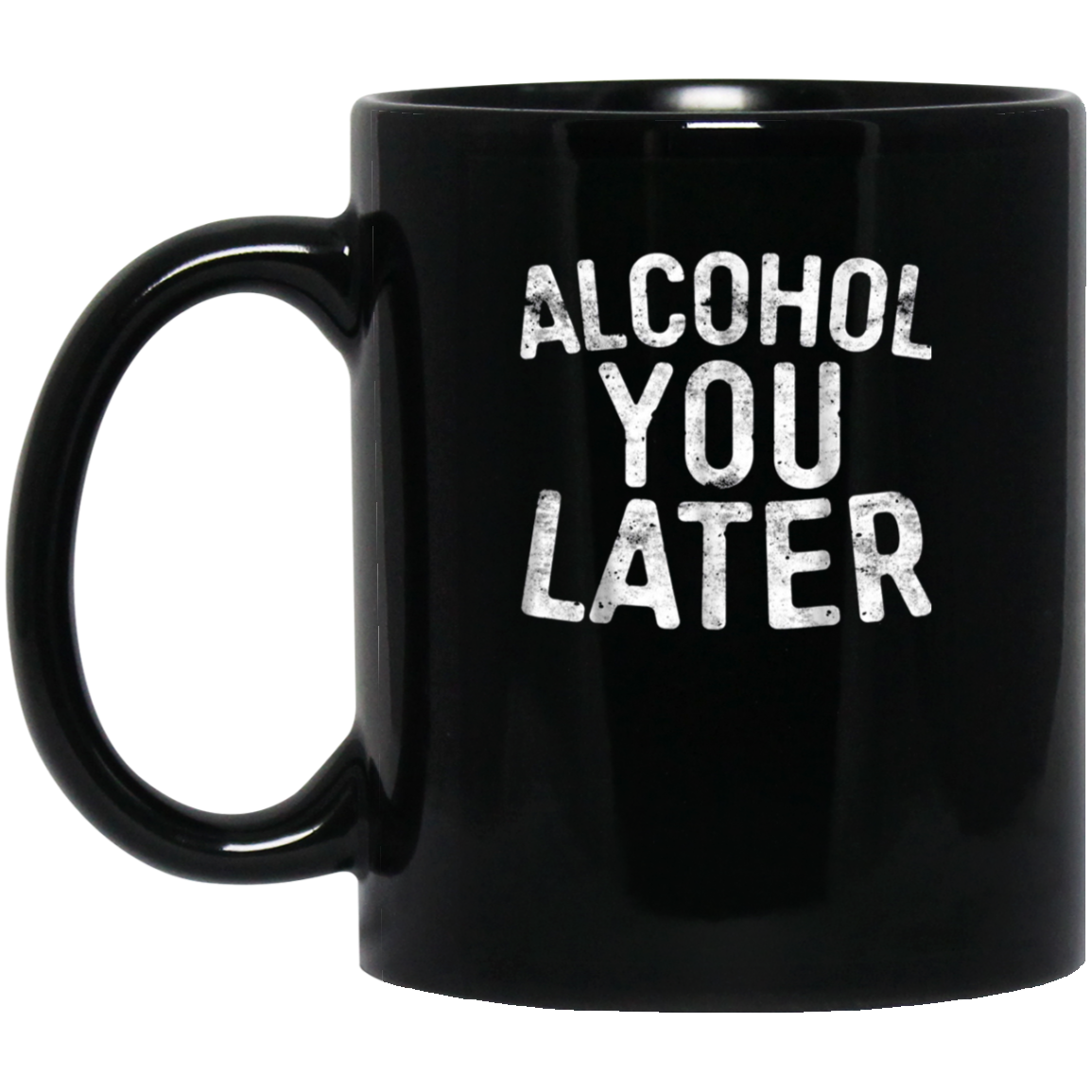 Alcohol You Later T-Shirt Funny Drinking Gift Shirt