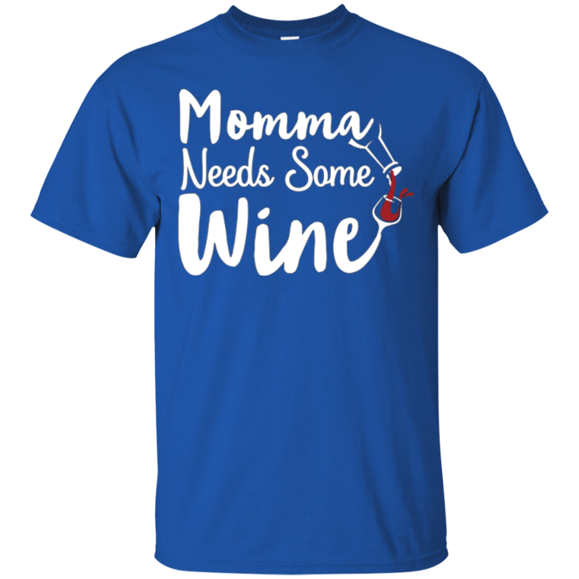 "Momma Needs Some Wine" Time for Relaxing Drinking T Shirt
