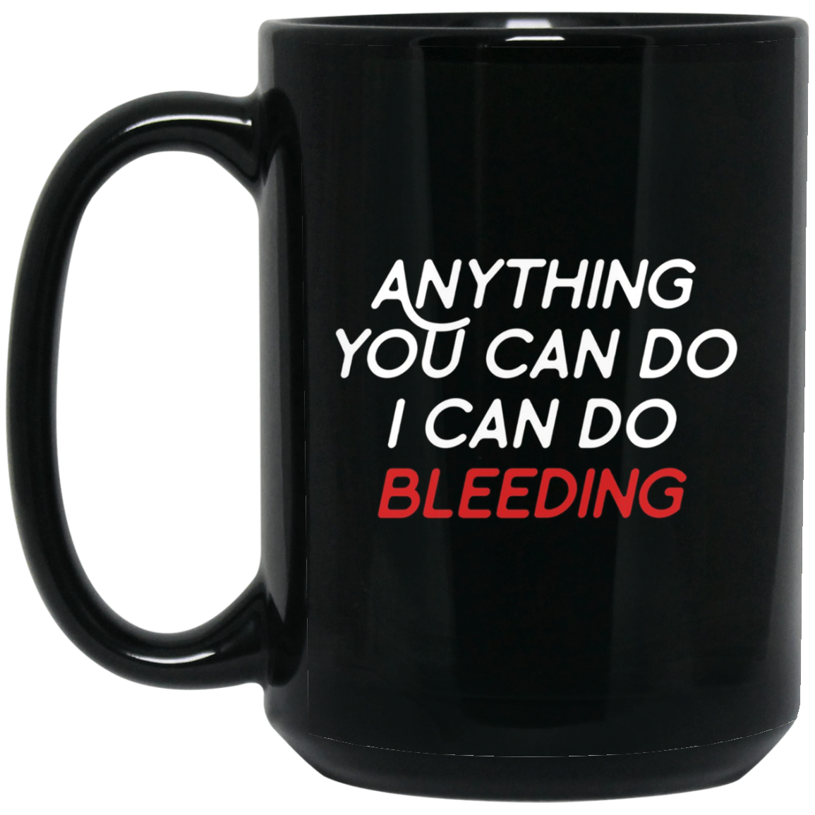 Anything You Can Do I Can Do Bleeding Feminist Gift T Shirt
