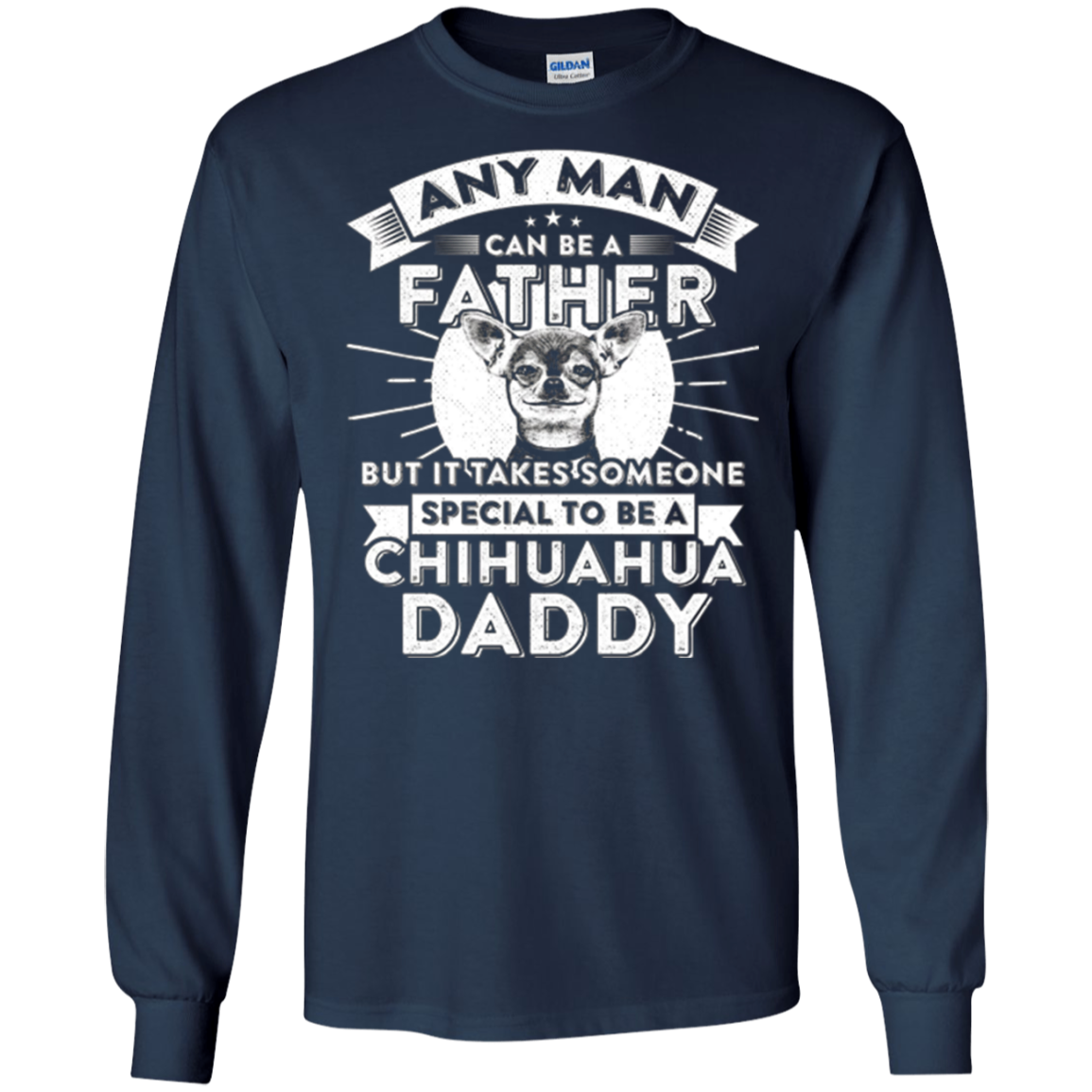 Any Man Can Be Father Special Become Chihuahua Dad t-shirt