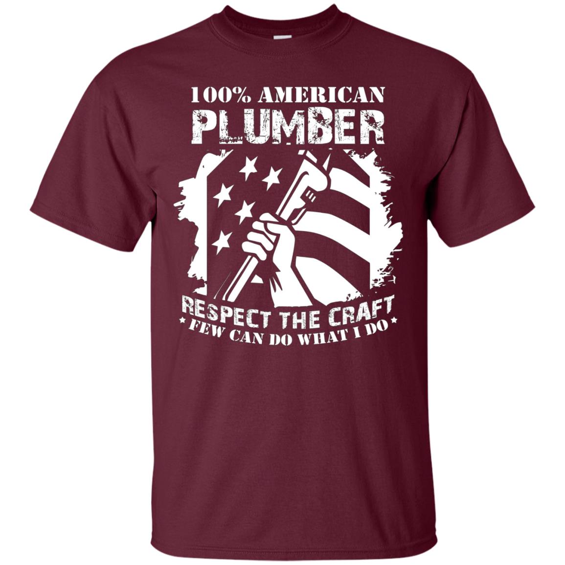 100% American Plumber Respect The Craft T-Shirt Gift