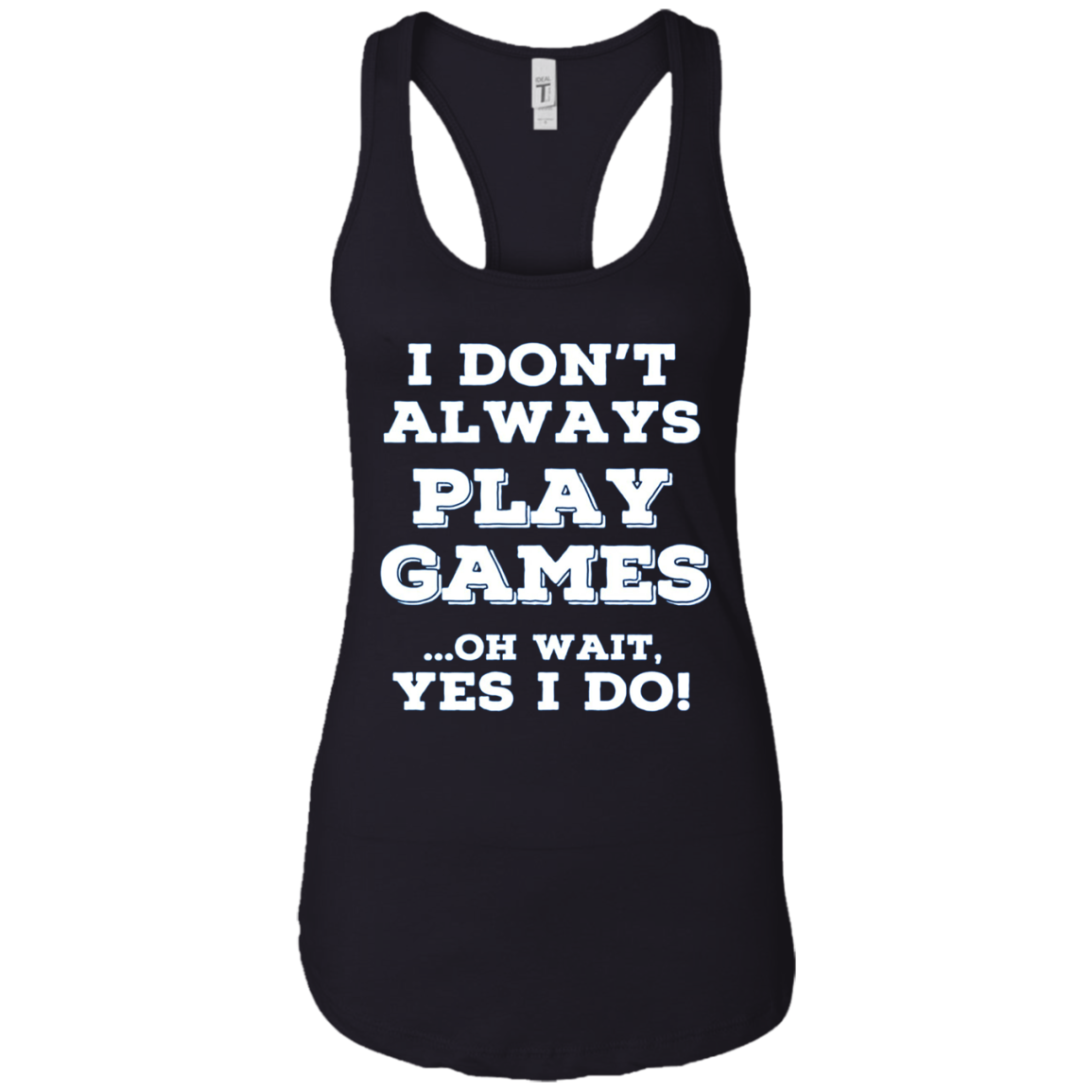 Always Gaming T Shirts. Awesome Gifts for Gamers.
