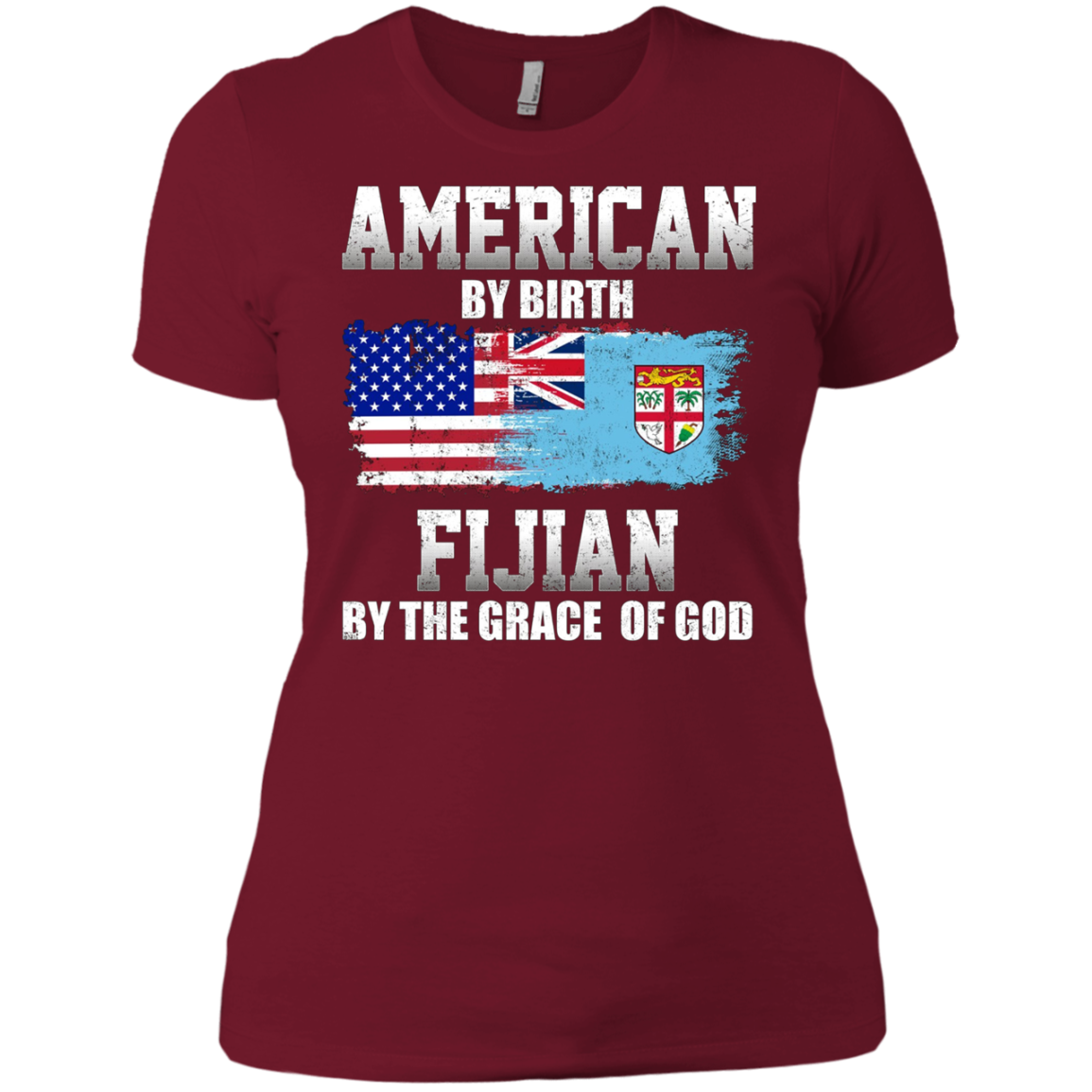 American By Birth Fijian By The Grace Of God T-shirt
