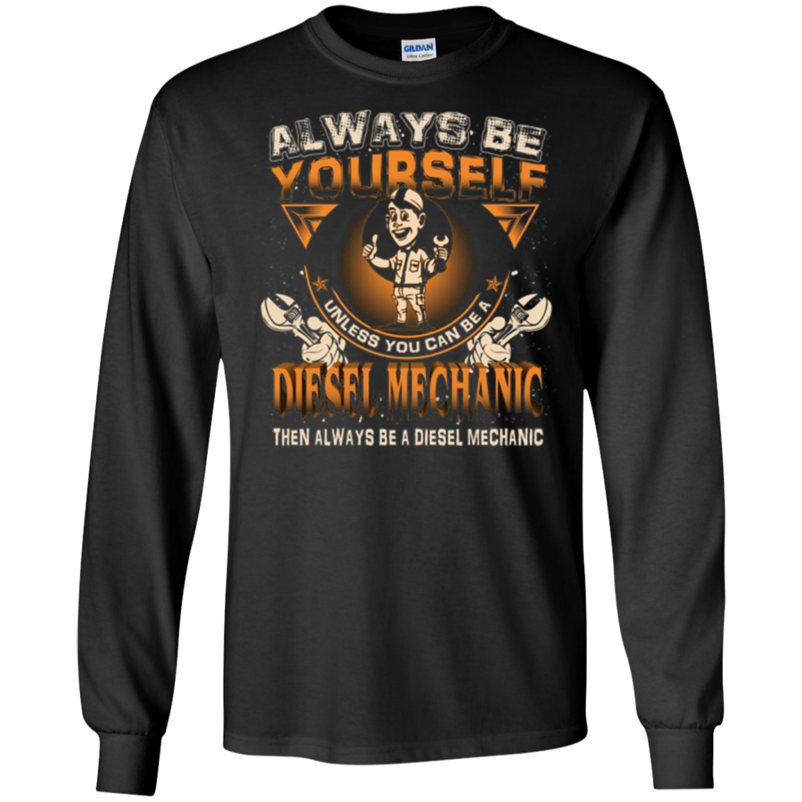 Always Be Yourself Be A Diesel Mechanic