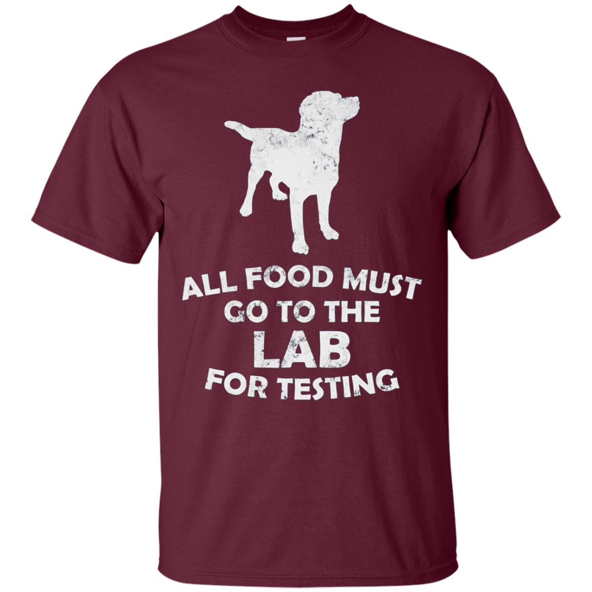 All Food Must Go To The Lab For Testing Black Lab T-Shirt