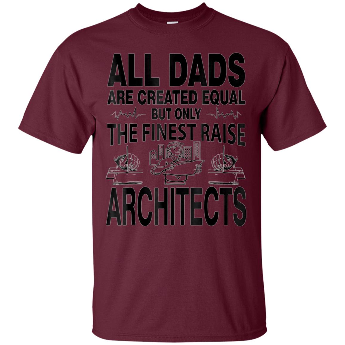 All Dads Are Created Equal Architects T Shirt