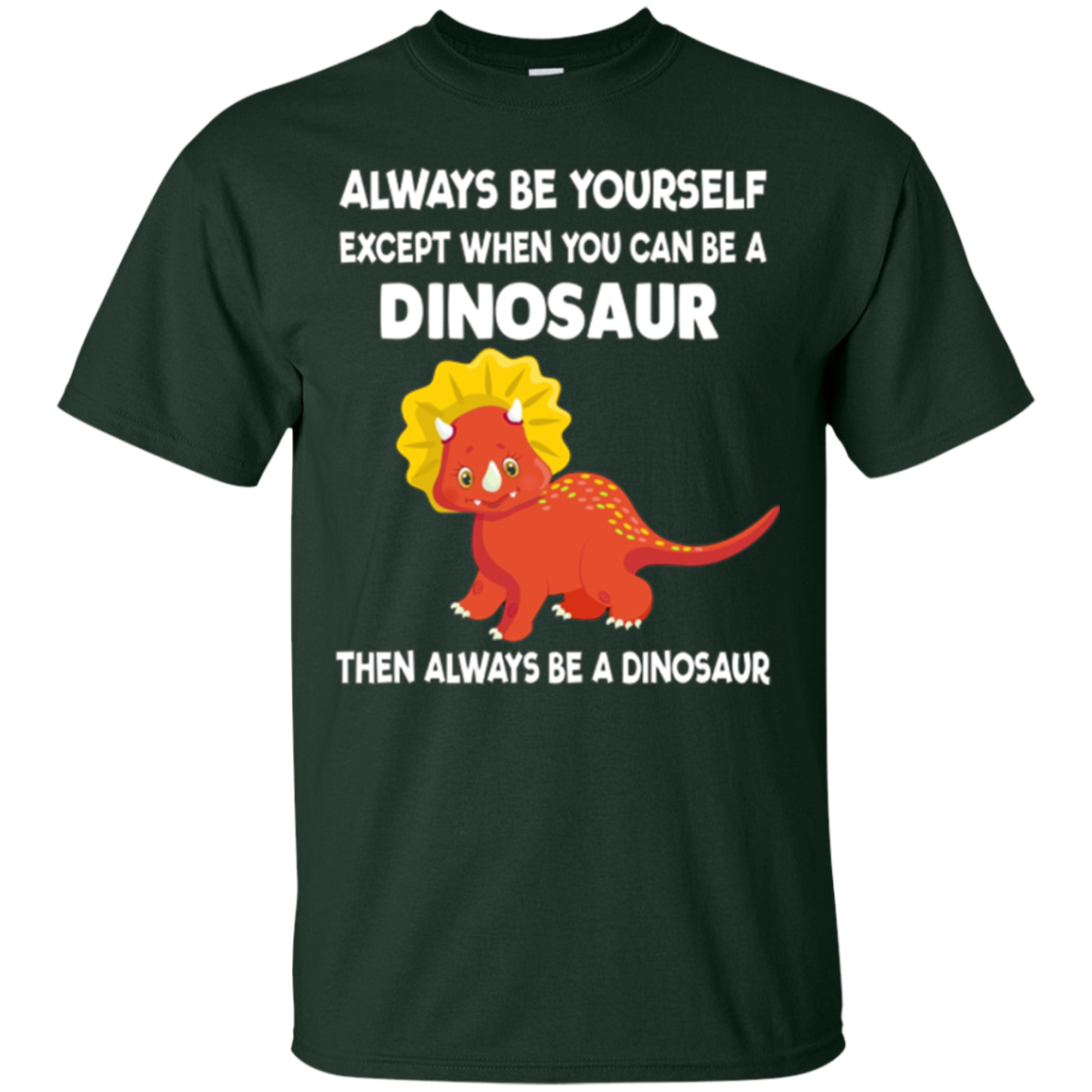 Always Be Yourself Dinosaur T-Shirt Gift (Kid Shirt)