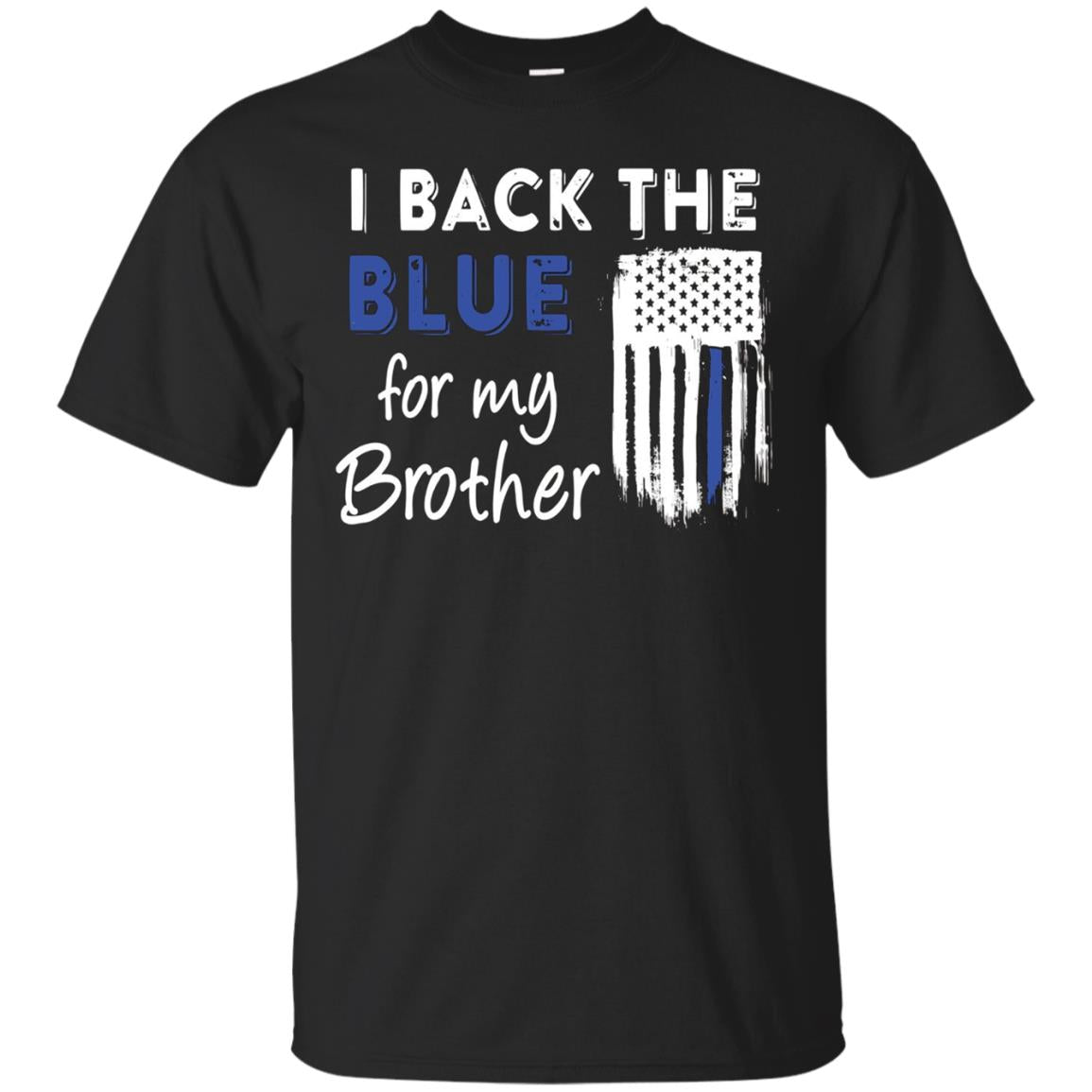 "I Back The Blue For My Brother" Thin Blue Line Flag T Shirt