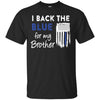Image of "I Back The Blue For My Brother" Thin Blue Line Flag T Shirt