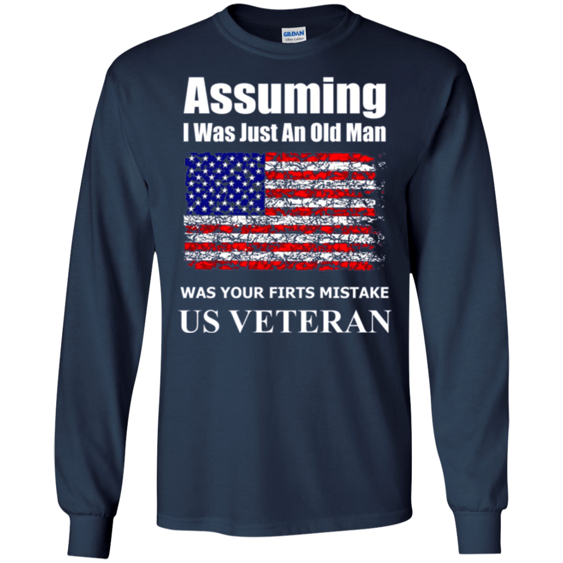 Assuming I Was Just An Old Man US Veteran Long Sleeve TShirt