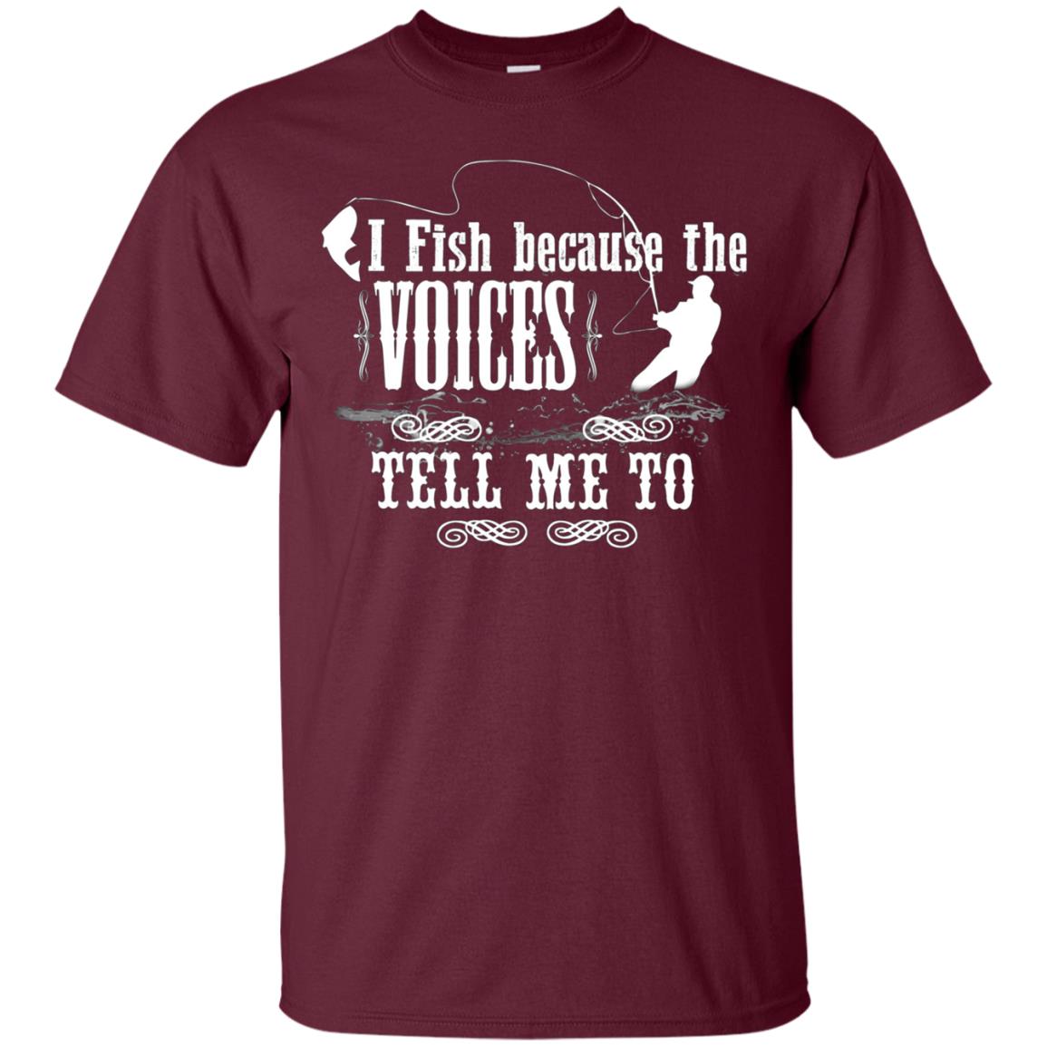 "I Fish Because of the Voices" Fishing T-shirt for Fisherman