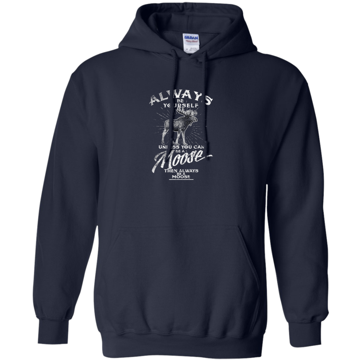 Always Be Yourself Unless You Can Be A Moose Long Sleeve