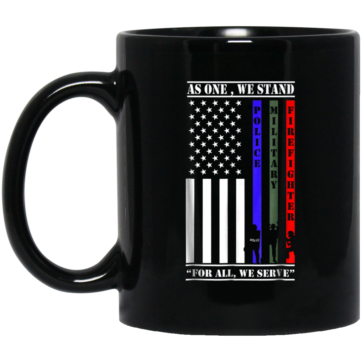 As One We Stand For All We Serve Police Military Firefighter