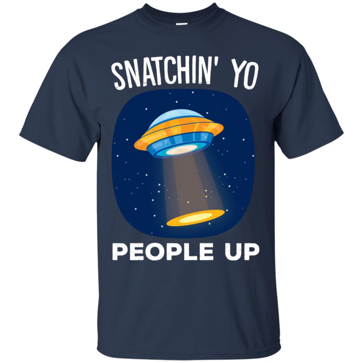 Alien Abduction Snatchin Yo People Up T Shirt