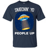 Image of Alien Abduction Snatchin Yo People Up T Shirt