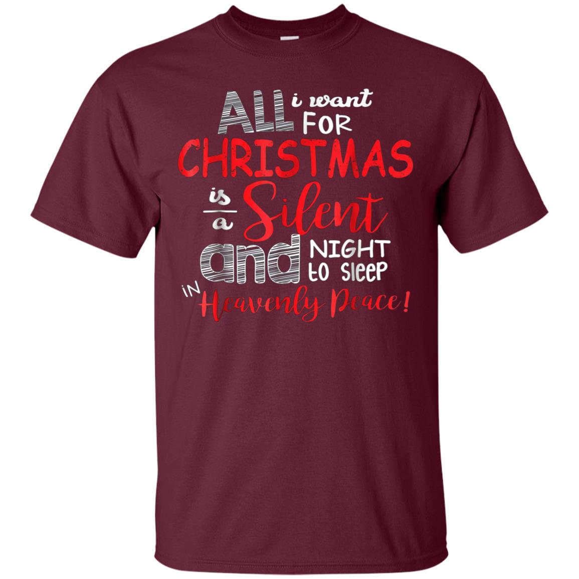 All I Want For Christmas Is A Silent Night T Shirt