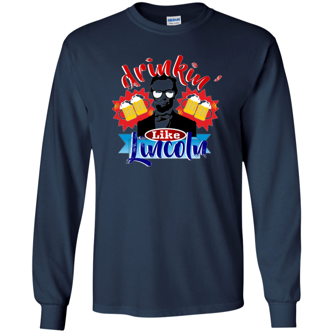 Abraham Lincoln Shirt Drinking Like Lincoln T Shirt July 4th