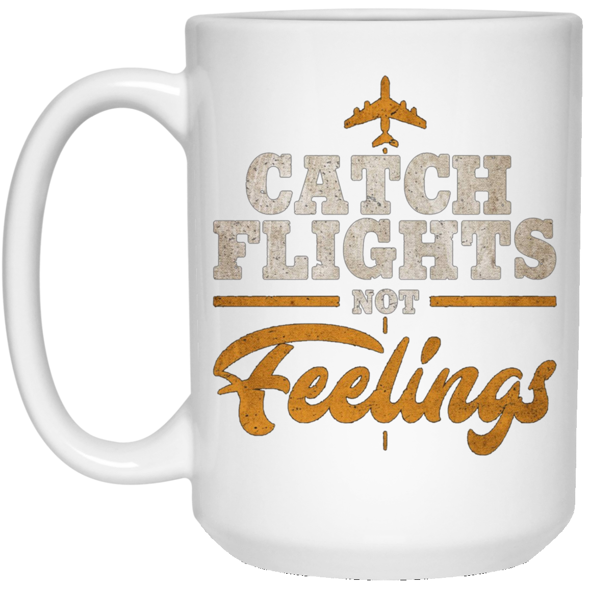 "Catch Flights Not Feelings" Funny Airline Traveler T-shirt