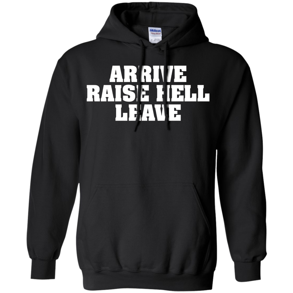 Arrive Raise Hell Leave T-Shirt